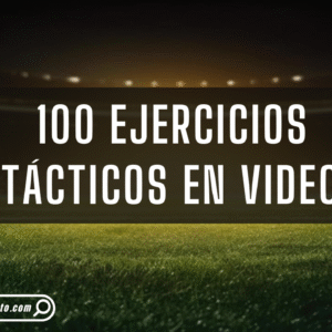 100 EJERCICIOS TÁCTICOS EN VIDEO